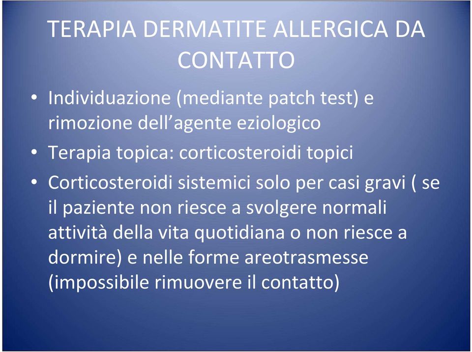 solo per casi gravi ( se il paziente non riesce a svolgere normali attivitàdella vita