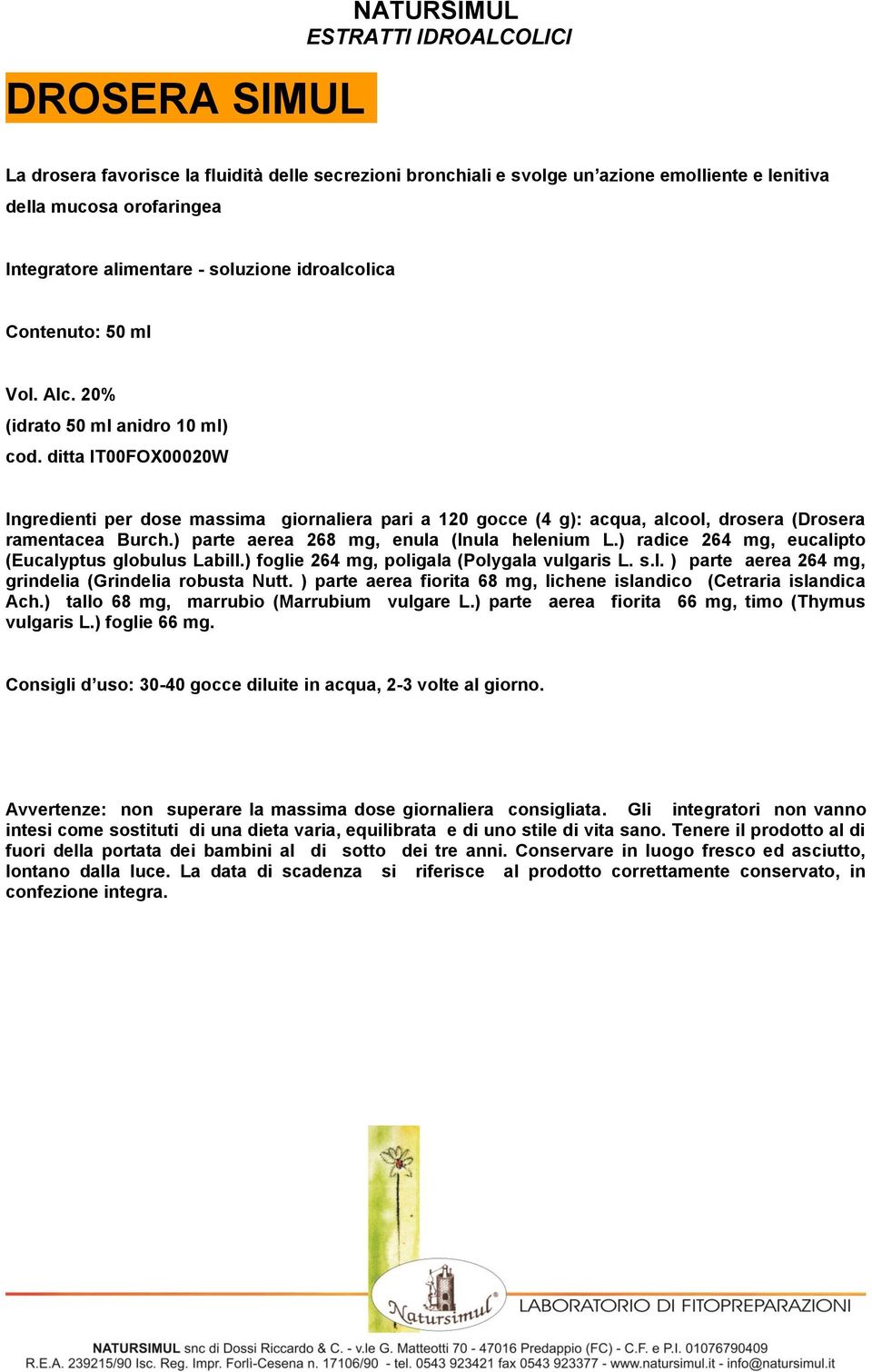 ) radice 264 mg, eucalipto (Eucalyptus globulus Labill.) foglie 264 mg, poligala (Polygala vulgaris L. s.l. ) parte aerea 264 mg, grindelia (Grindelia robusta Nutt.