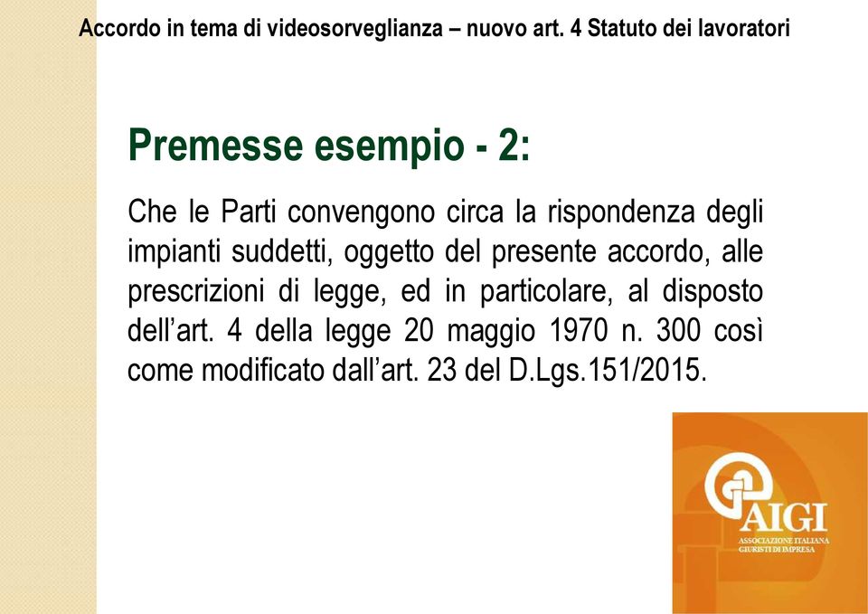 prescrizioni di legge, ed in particolare, al disposto dell art.