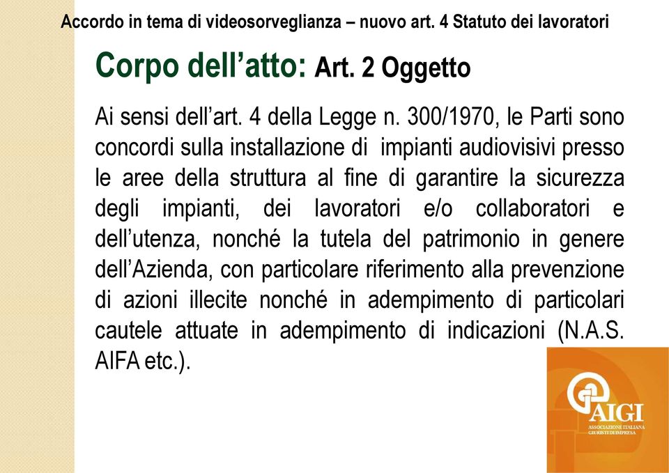 garantire la sicurezza degli impianti, dei lavoratori e/o collaboratori e dell utenza, nonché la tutela del patrimonio in