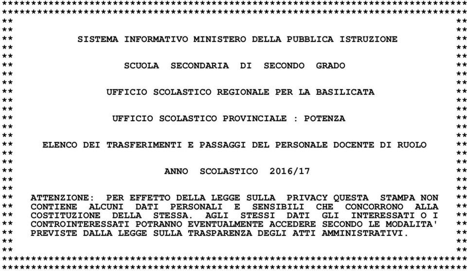 PROVINCIALE : POTENZA ** ** ** ** ** ** ELENCO DEI TRASFERIMENTI E PASSAGGI DEL PERSONALE DOCENTE DI RUOLO ** ** ** ** ** ** ANNO SCOLASTICO 2016/17 ** ** ** ** ** ** ATTENZIONE: PER EFFETTO DELLA