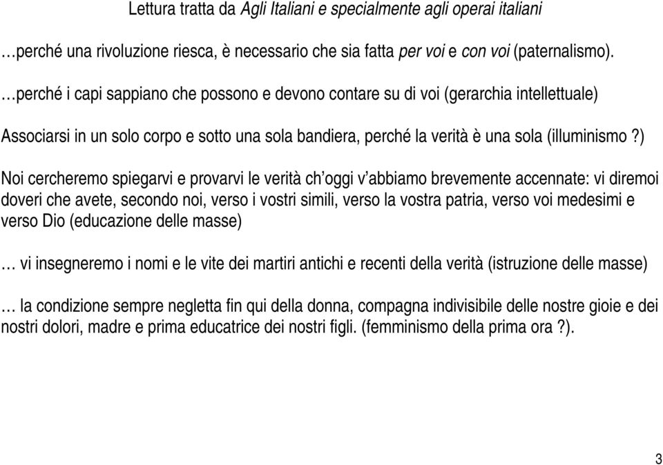 ) Noi cercheremo spiegarvi e provarvi le verità ch oggi v abbiamo brevemente accennate: vi diremoi doveri che avete, secondo noi, verso i vostri simili, verso la vostra patria, verso voi medesimi e