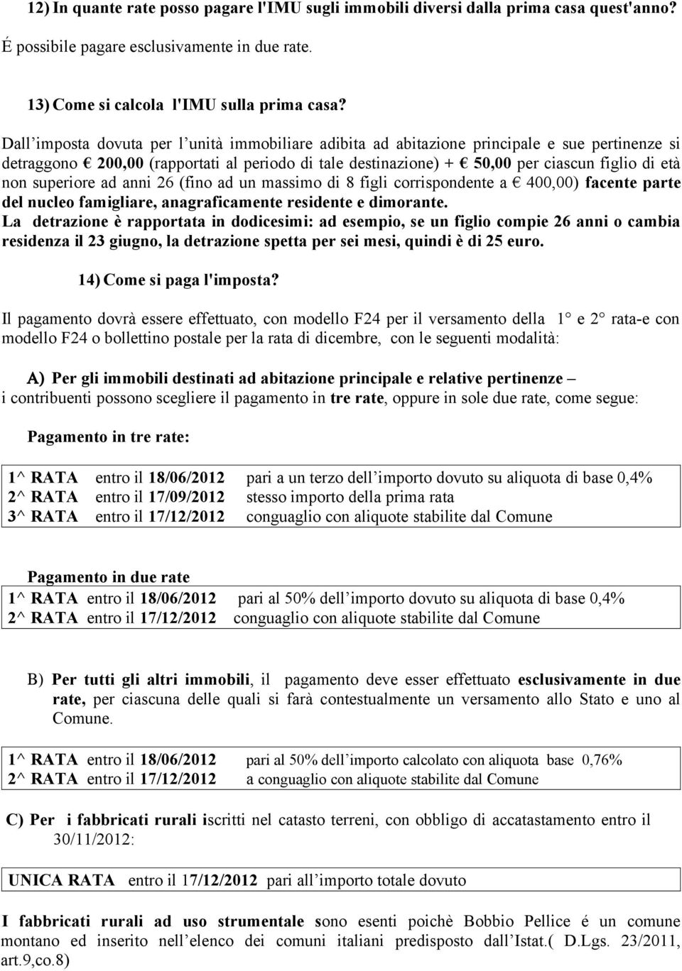 superiore ad anni 26 (fino ad un massimo di 8 figli corrispondente a 400,00) facente parte del nucleo famigliare, anagraficamente residente e dimorante.