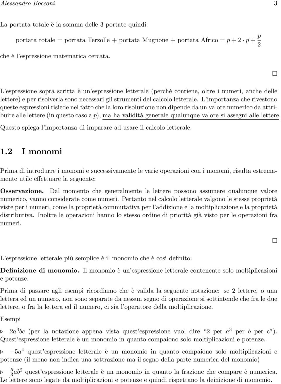 L importanza che rivestono queste espressioni risiede nel fatto che la loro risoluzione non dipende da un valore numerico da attribuire alle lettere (in questo caso a p), ma ha validità generale