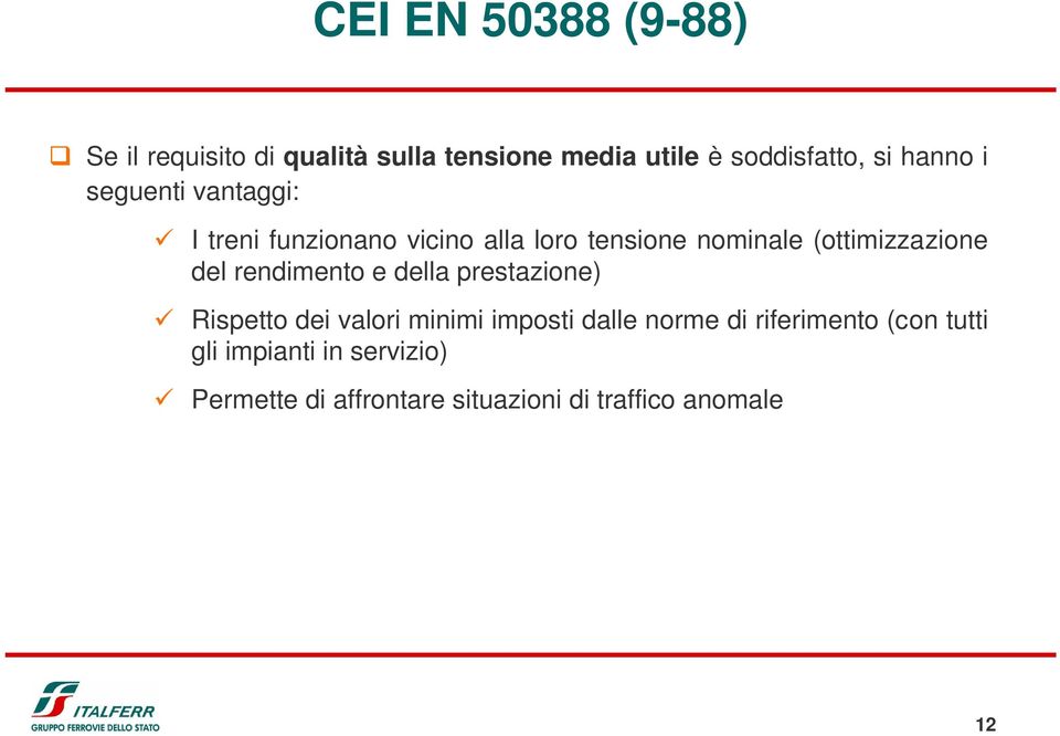 (ottimizzazione del rendimento e della prestazione) Rispetto dei valori minimi imposti dalle