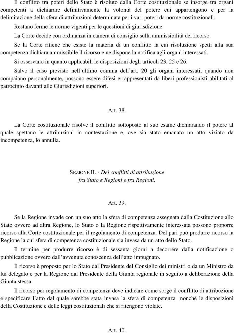 La Corte decide con ordinanza in camera di consiglio sulla ammissibilità del ricorso.