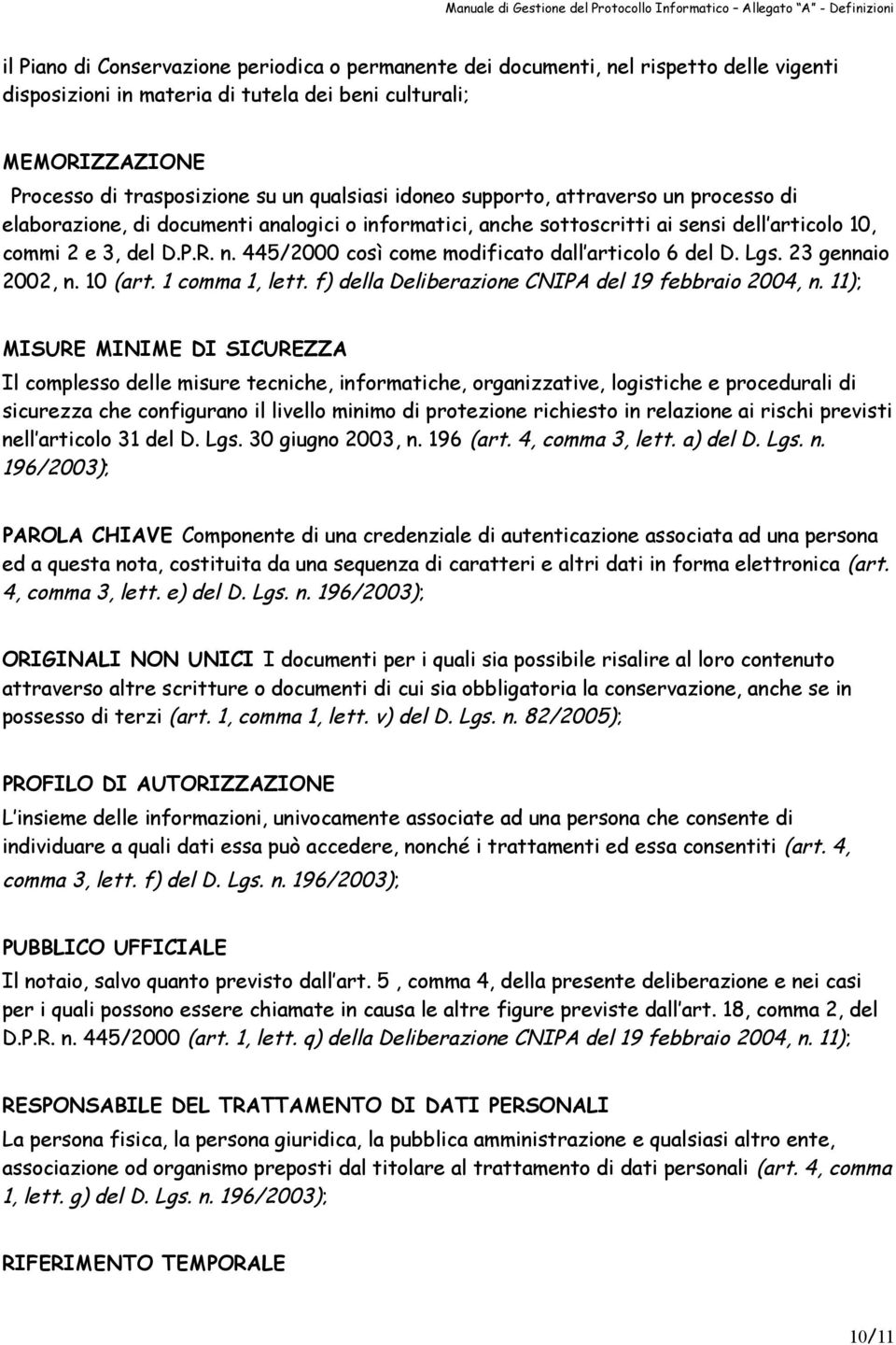 445/2000 così come modificato dall articolo 6 del D. Lgs. 23 gennaio 2002, n. 10 (art. 1 comma 1, lett. f) della Deliberazione CNIPA del 19 febbraio 2004, n.