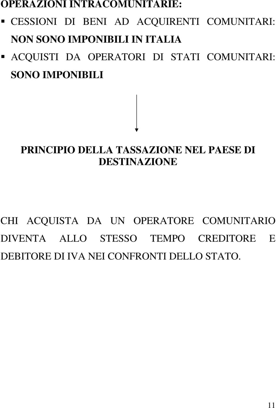 PRINCIPIO DELLA TASSAZIONE NEL PAESE DI DESTINAZIONE CHI ACQUISTA DA UN OPERATORE