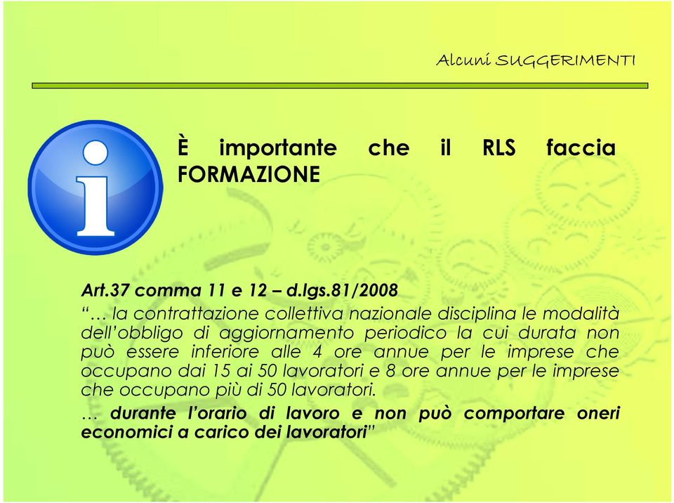 cui durata non può essere inferiore alle 4 ore annue per le imprese che occupano dai 15 ai 50 lavoratori e 8 ore