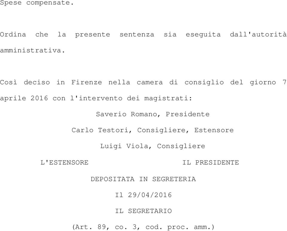 magistrati: Saverio Romano, Presidente Carlo Testori, Consigliere, Estensore Luigi Viola,