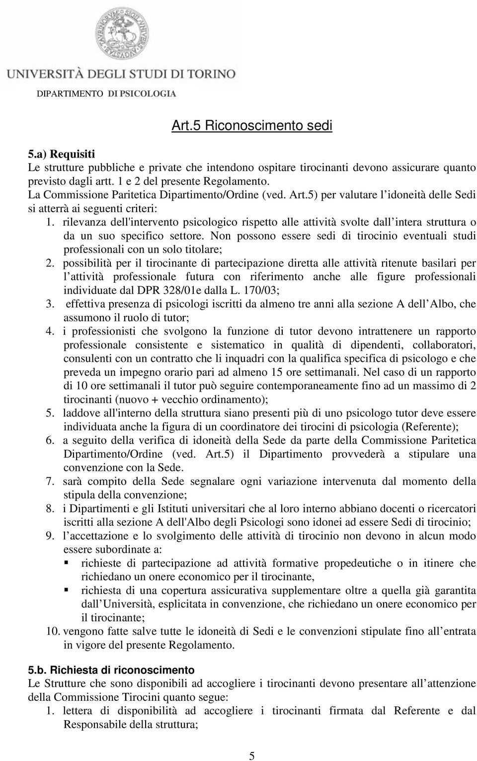 rilevanza dell'intervento psicologico rispetto alle attività svolte dall intera struttura o da un suo specifico settore.