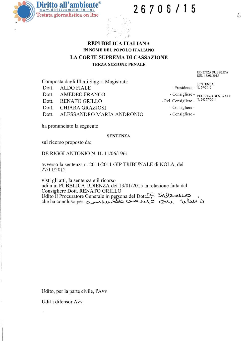 ALESSANDRO MARIA ANDRONI - Consigliere - ha pronunciato la seguente UDIENZA PUBBLICA DEL 13/01/2015 SENTENZA - Consigliere - REGISTRO GENERALE N.