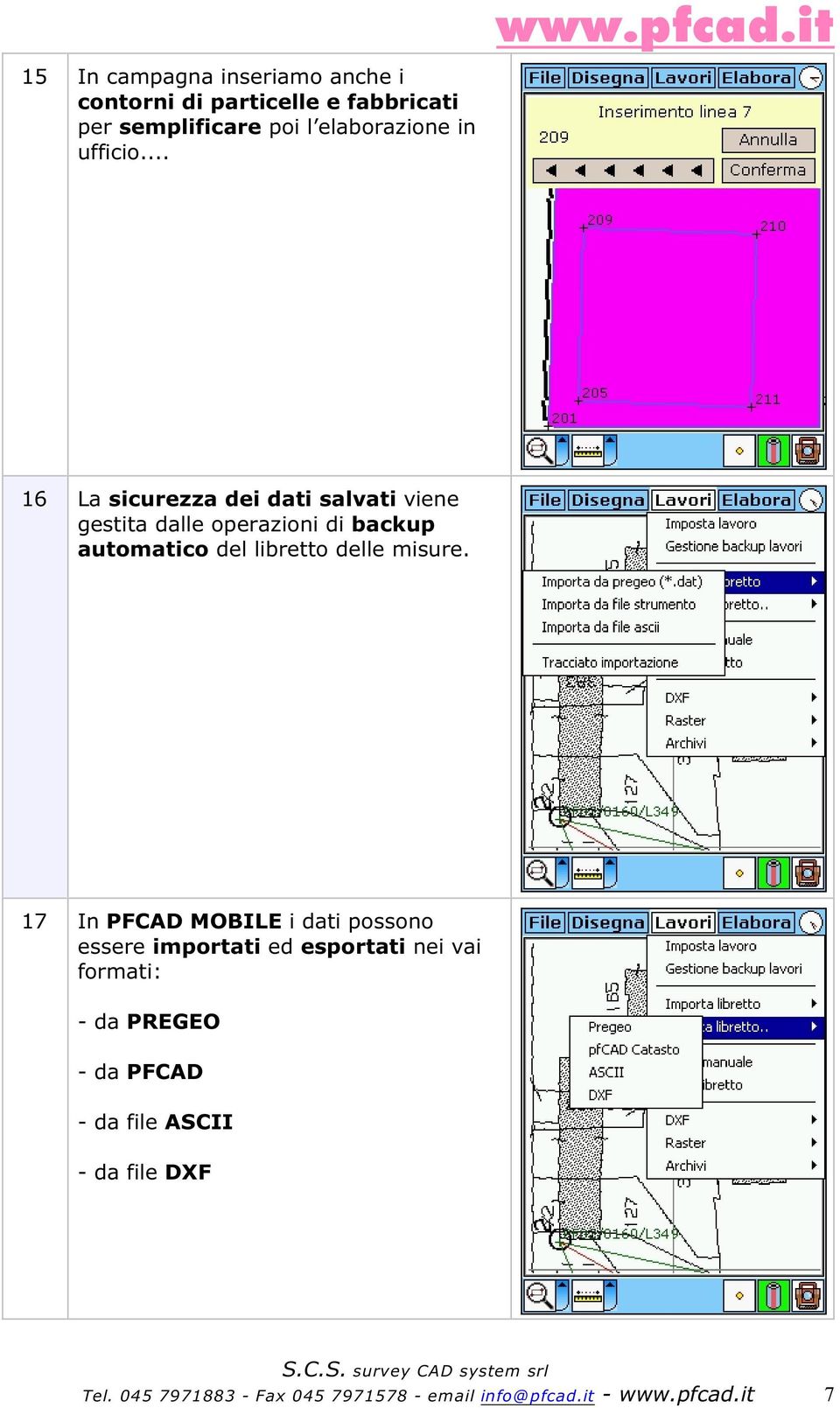 .. 16 La sicurezza dei dati salvati viene gestita dalle operazioni di backup automatico del libretto delle