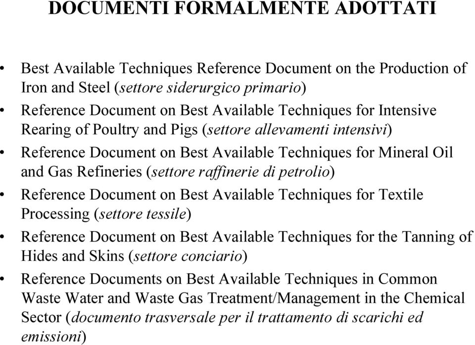 Reference Document on Best Available Techniques for Textile Processing (settore tessile) Reference Document on Best Available Techniques for the Tanning of Hides and Skins (settore conciario)