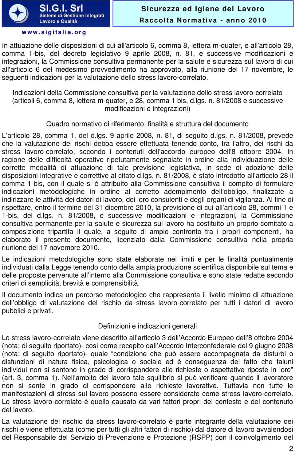 del 17 novembre, le seguenti indicazioni per la valutazione dello stress lavoro-correlato.