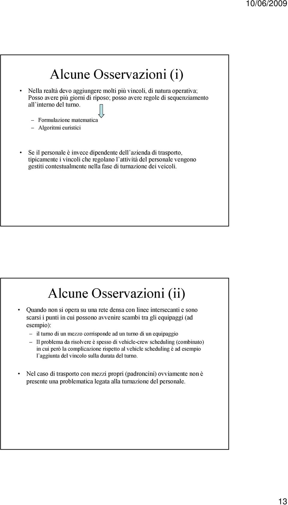 nella fase di turnazione dei veicoli.