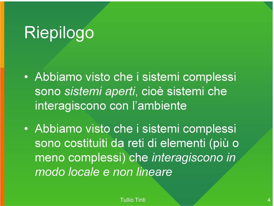 sistemi complessi sono costituiti da reti di elementi (più o meno