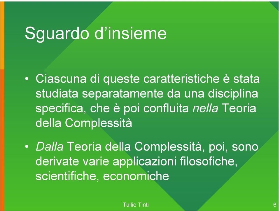 Teoria della Complessità Dalla Teoria della Complessità, poi, sono