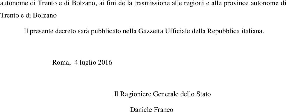 decreto sarà pubblicato nella Gazzetta Ufficiale della Repubblica