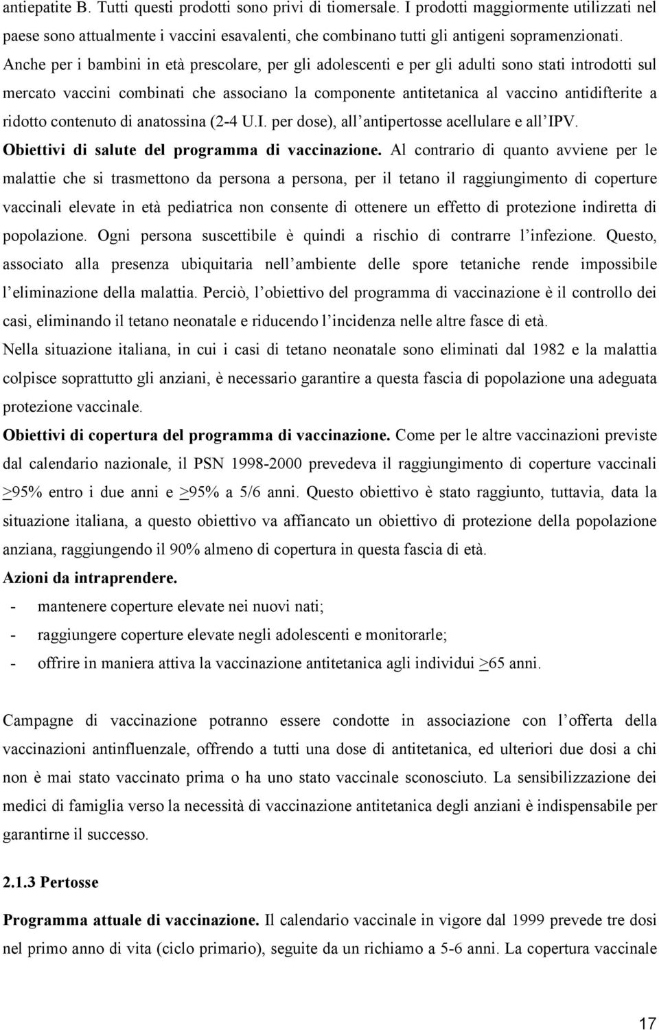 ridotto contenuto di anatossina (2-4 U.I. per dose), all antipertosse acellulare e all IPV. Obiettivi di salute del programma di vaccinazione.