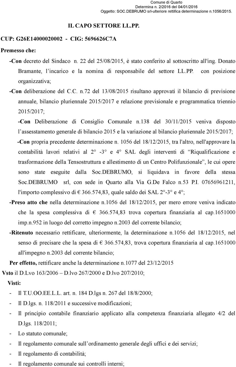 mina di responsabile del settore LL.PP. con posizione organizzativa; -Con deliberazione del C.C. n.