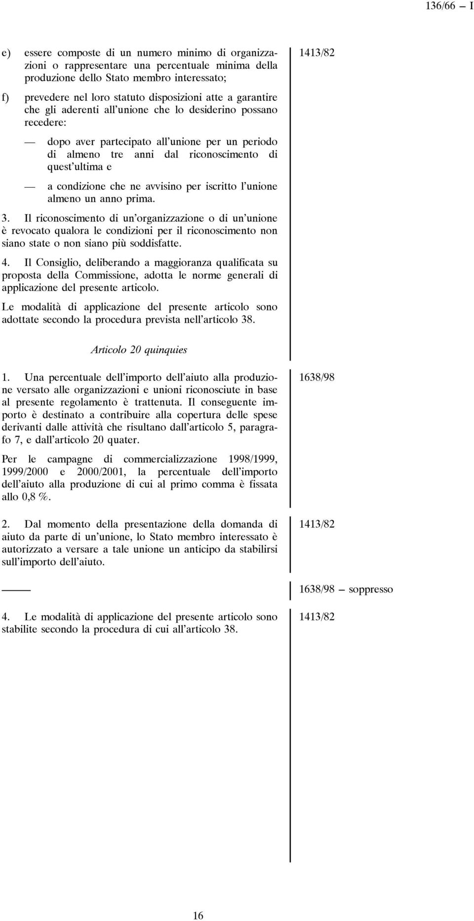 avvisino per iscritto l unione almeno un anno prima. 3.