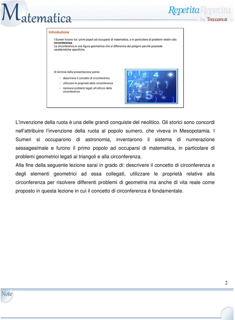 Al termine della presentazione potrai: descrivere il concetto di utilizzare le proprietà della risolvere problemi legati all utilizzo della L invenzione della ruota è una delle grandi conquiste del