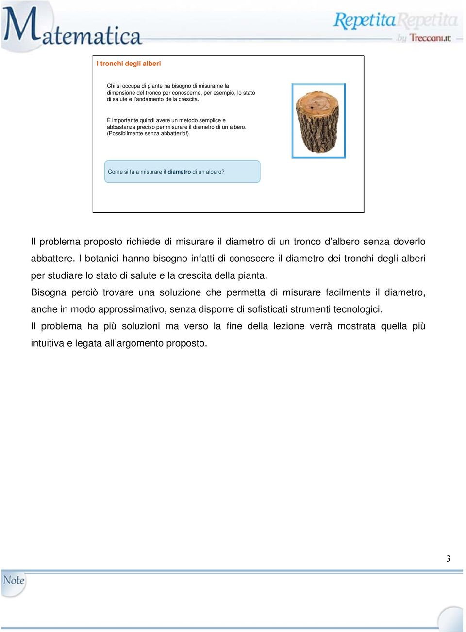 Il problema proposto richiede di misurare il diametro di un tronco d albero senza doverlo abbattere.