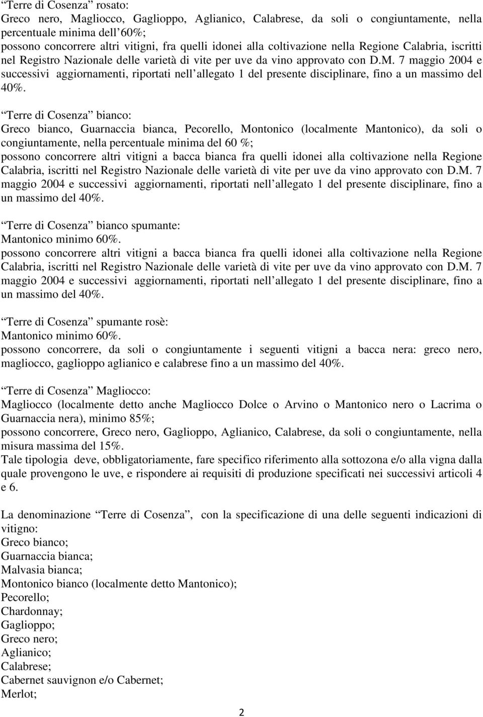 7 maggio 2004 e successivi aggiornamenti, riportati nell allegato 1 del presente disciplinare, fino a un massimo del 40%.