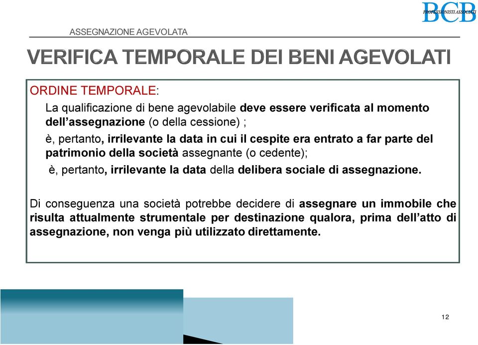 pertanto, irrilevante la data della delibera sociale di assegnazione.