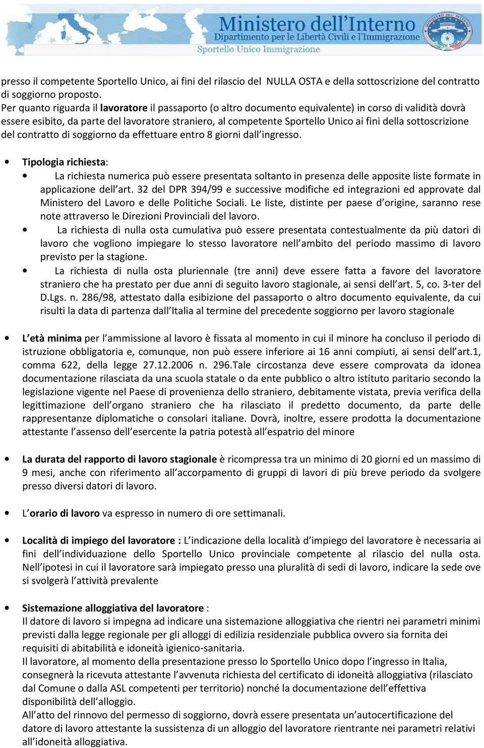 della sottoscrizione del contratto di soggiorno da effettuare entro 8 giorni dall ingresso.