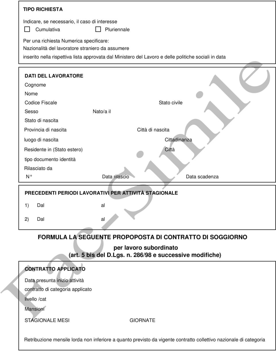 (Stato estero) tipo documento identità Nato/a il Stato civile Città di nascita Cittadinanza Città Rilasciato da N Data rilascio Data scadenza PRECEDENTI PERIODI LAVORATIVI PER ATTIVITÀ STAGIONALE 1)