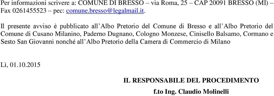 Il presente avviso è pubblicato all Albo Pretorio del Comune di Bresso e all Albo Pretorio del Comune di Cusano