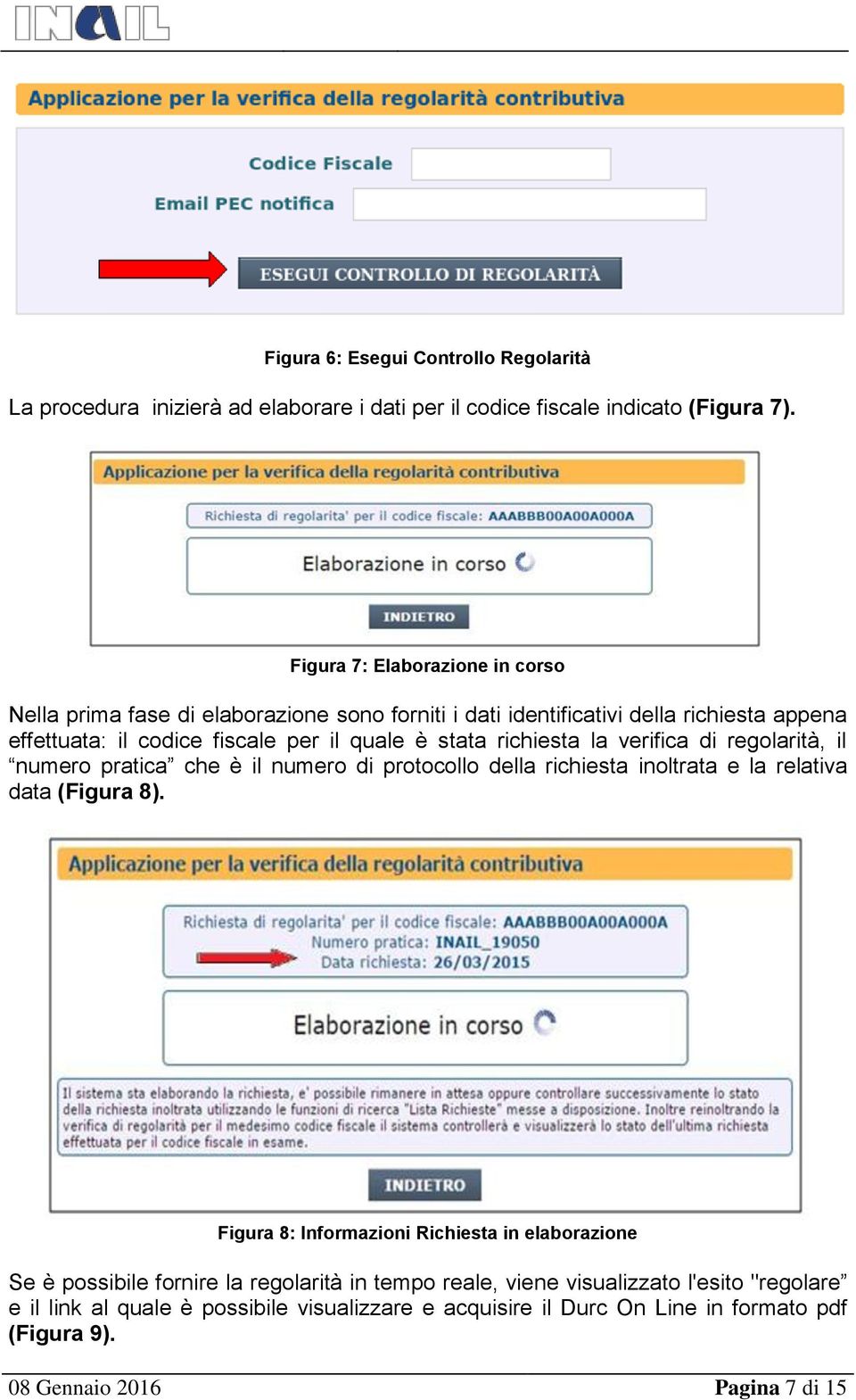 richiesta la verifica di regolarità, il numero pratica che è il numero di protocollo della richiesta inoltrata e la relativa data (Figura 8).