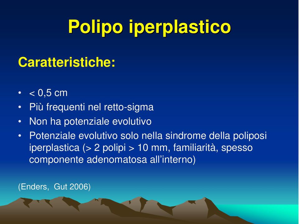 nella sindrome della poliposi iperplastica (> 2 polipi > 10 mm,