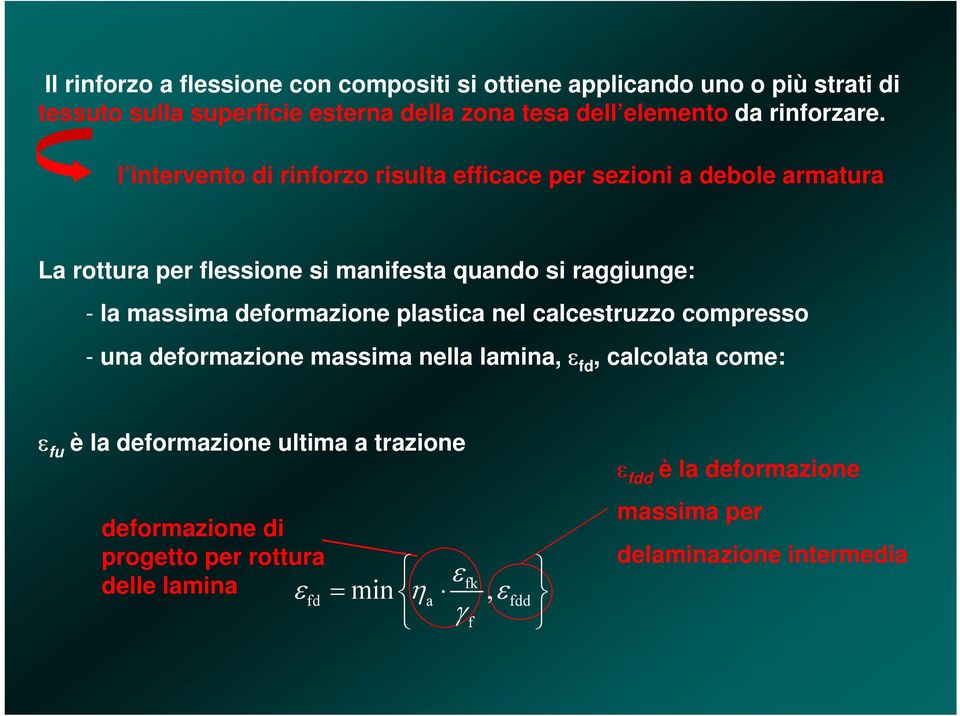 l intervento di rinorzo risulta eicace per sezioni a debole armatura La rottura per lessione si maniesta quando si raggiunge: - la massima