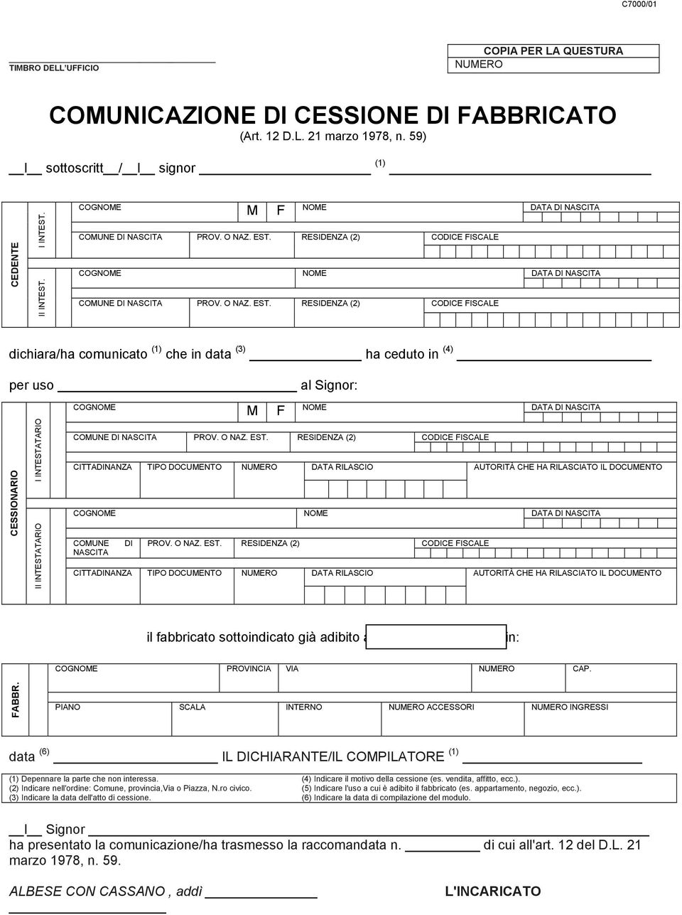 RESIDENZA (2) NASCITA il fabbricato sottoindicato già adibito a (5) sito in: COG PROVINCIA VIA NUMERO CAP. FABBR.