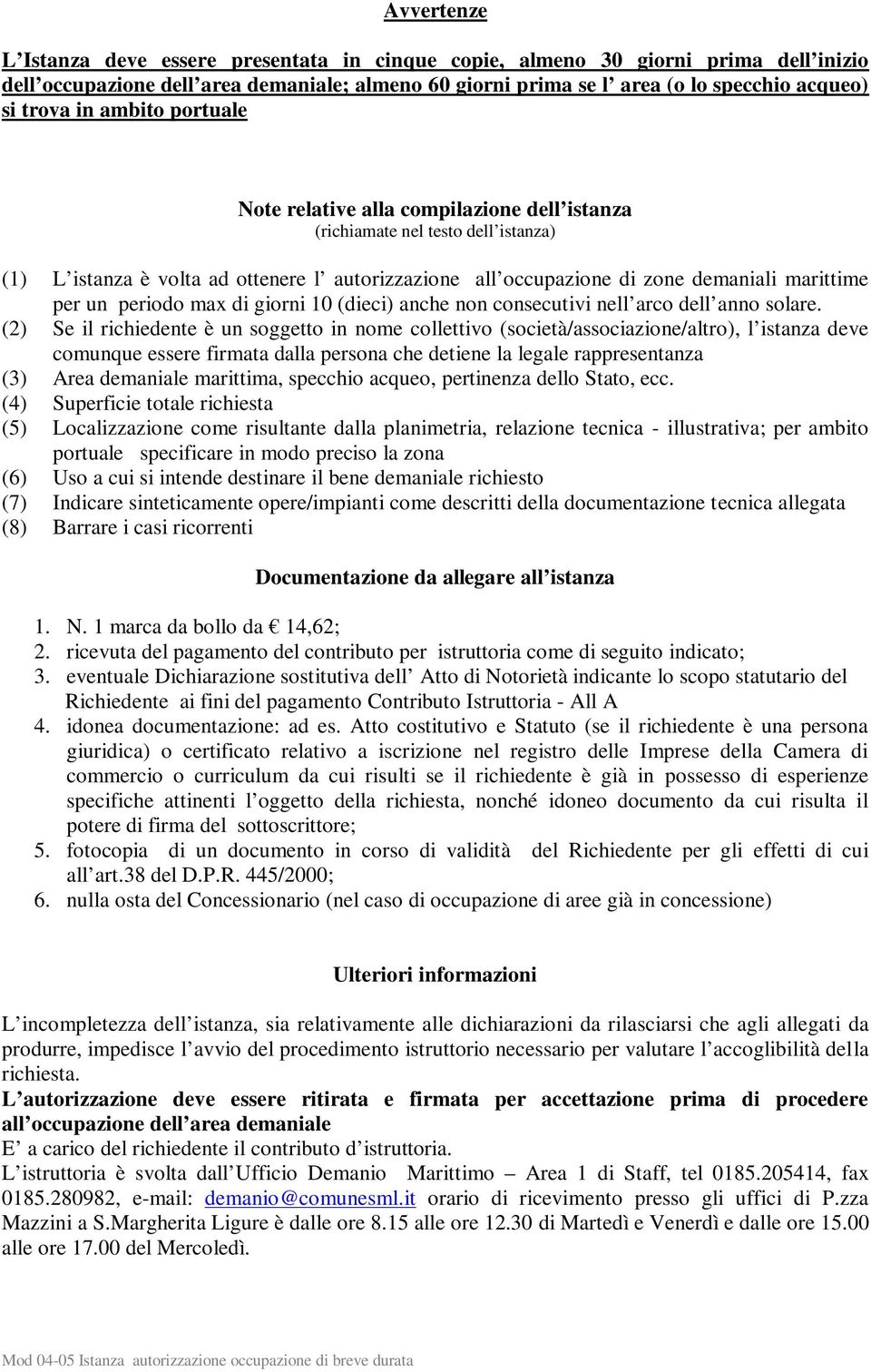 un periodo max di giorni 10 (dieci) anche non consecutivi nell arco dell anno solare.