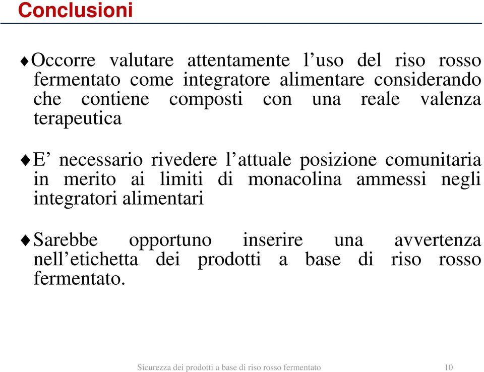 merito ai limiti di monacolina ammessi negli integratori alimentari Sarebbe opportuno inserirei una avvertenza