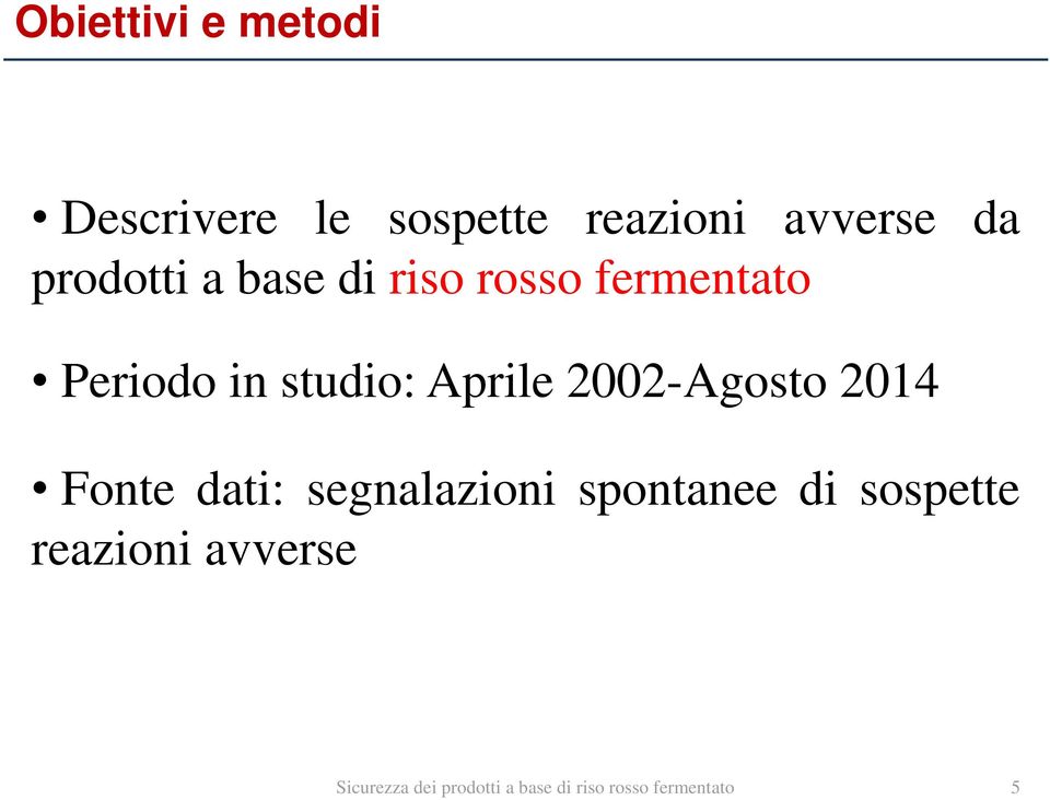 2002-Agosto 2014 Fonte dati: segnalazioni spontanee di sospette