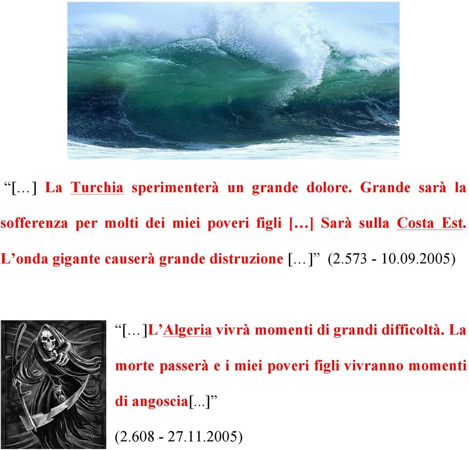 L onda gigante causerà grande distruzione [ ] (2.573-10.09.