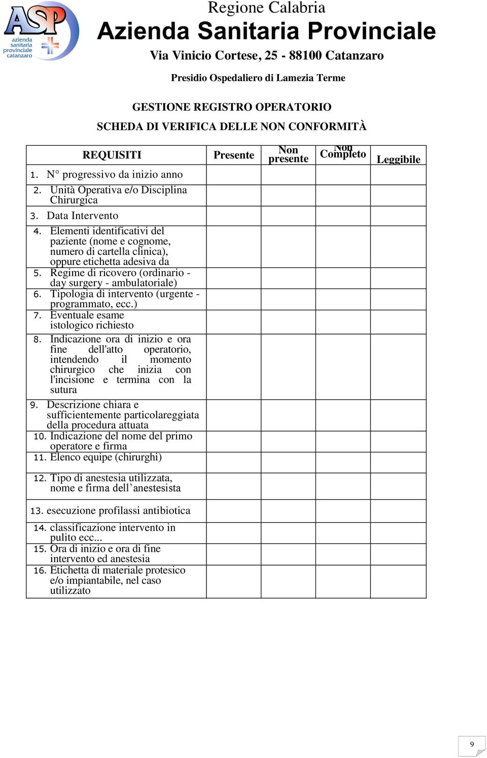 Tipologia di intervento (urgente - programmato, ecc.) 7. Eventuale esame istologico richiesto 8.