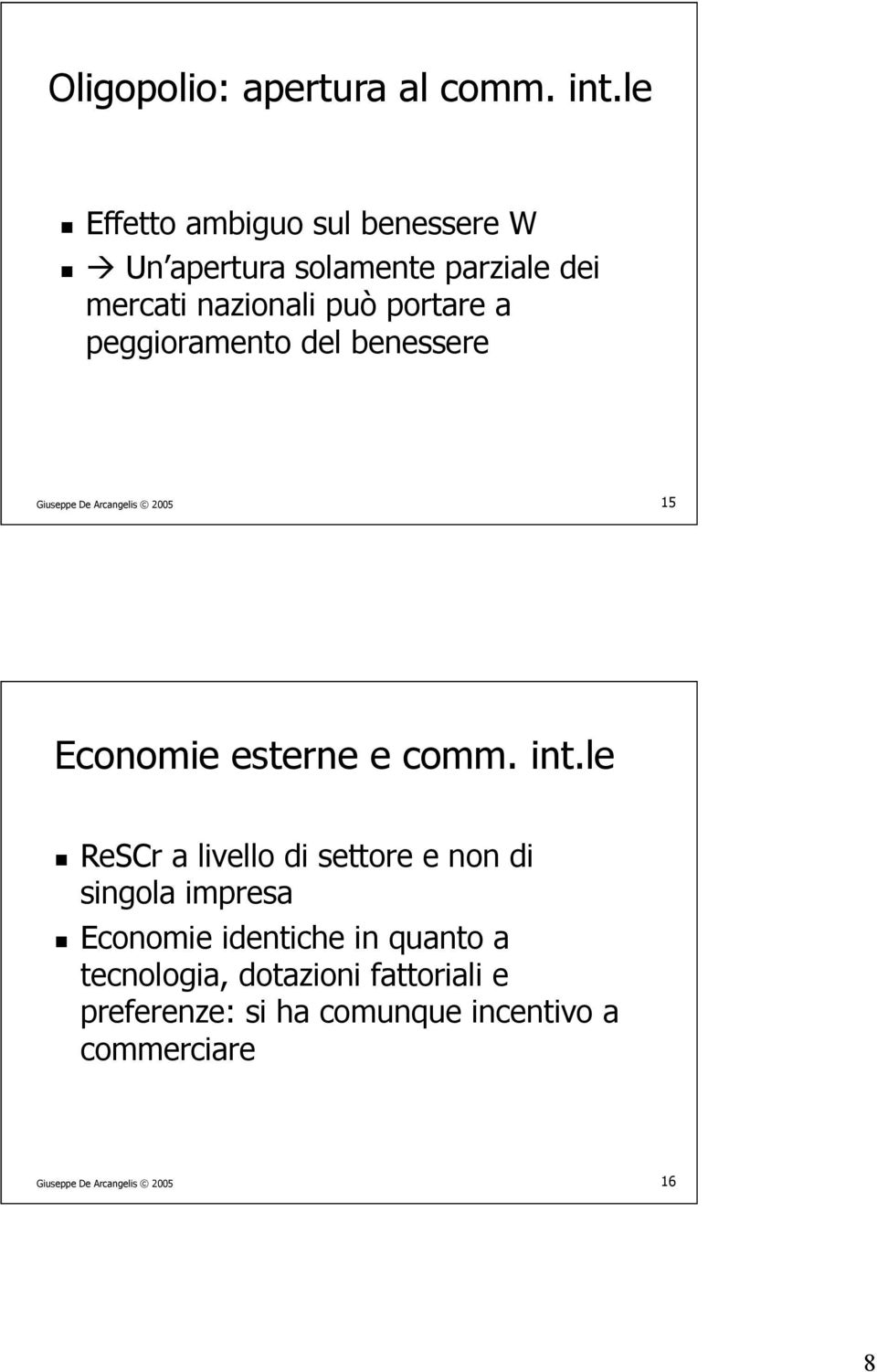 portare a peggioramento del benessere 15 Economie esterne e comm. int.