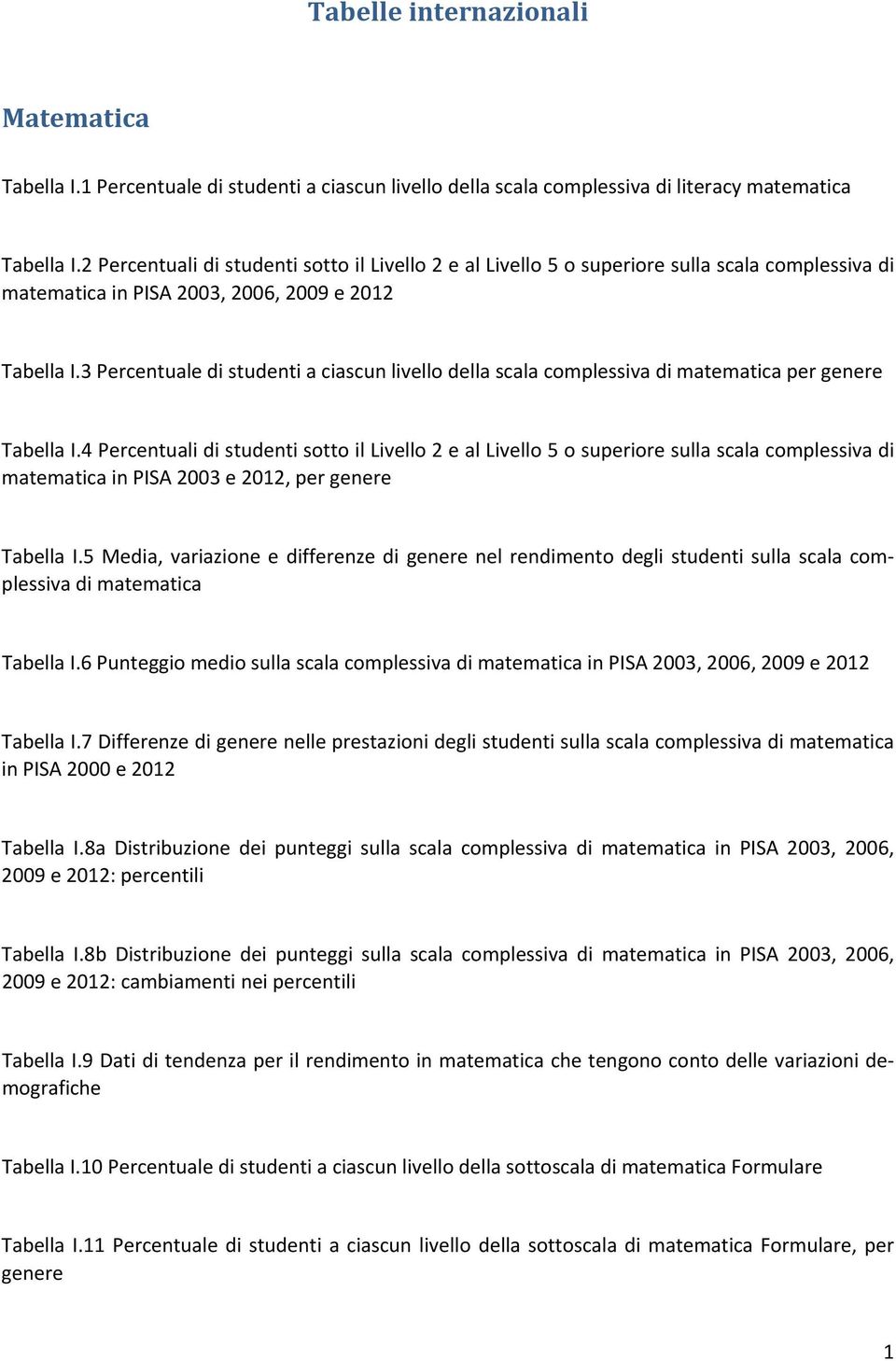 3 Percentuale di studenti a ciascun livello della scala complessiva di matematica per genere Tabella I.
