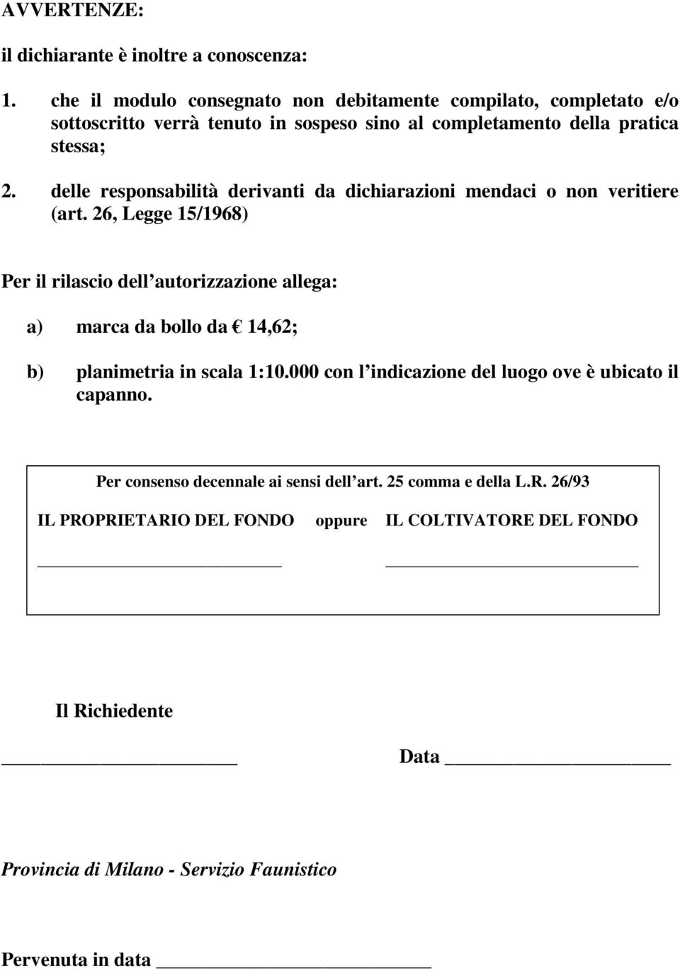 delle responsabilità derivanti da dichiarazioni mendaci o non veritiere (art.