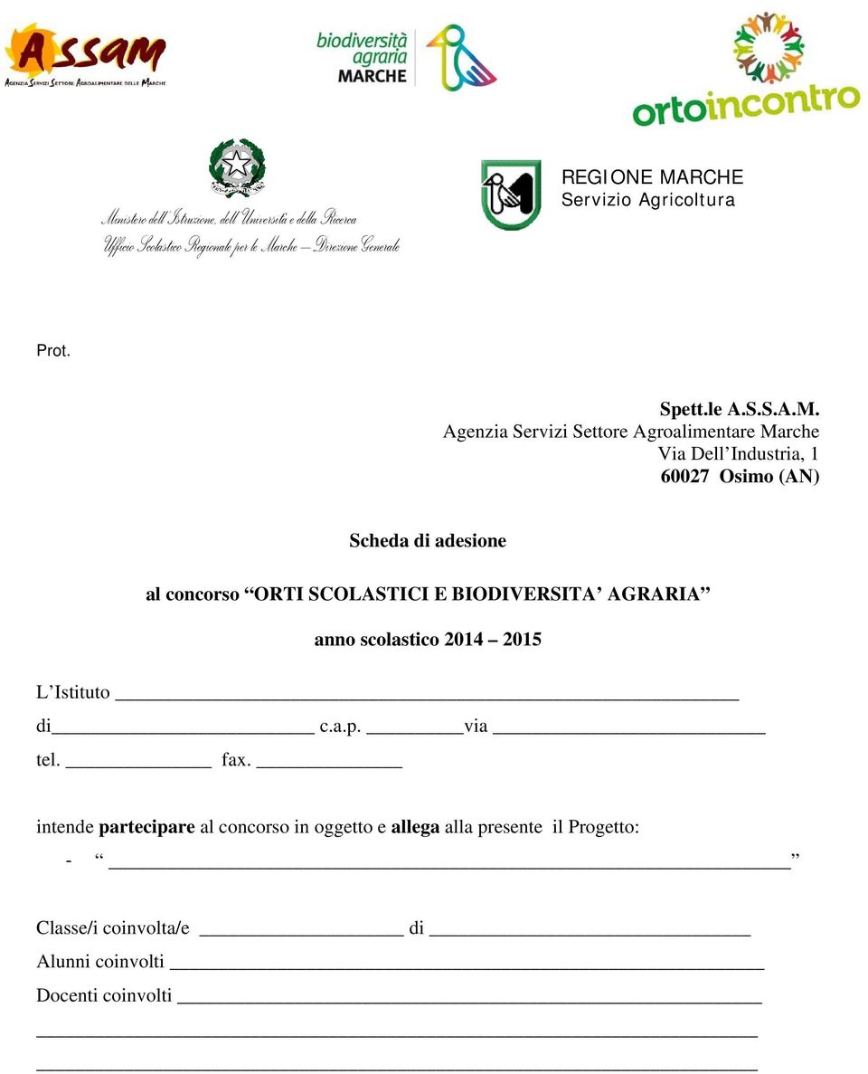 (AN) Scheda di adesione al concorso ORTI SCOLASTICI E BIODIVERSITA AGRARIA anno scolastico 2014 2015 L Istituto di c.a.p. via tel. fax.