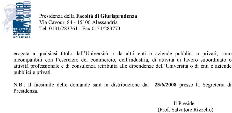 consulenza retribuita alle dipendenze dell Università o di enti e aziende pubblici e privati. N.B.