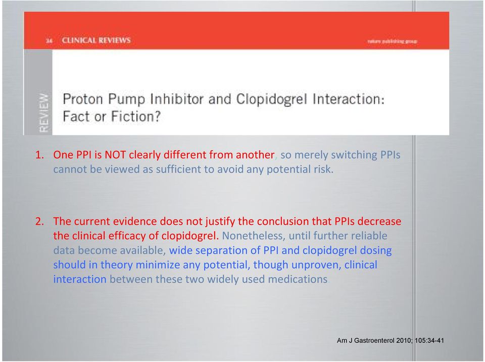 Nonetheless, until further reliable data become available, wide separation of PPI and clopidogrel dosing should in theory