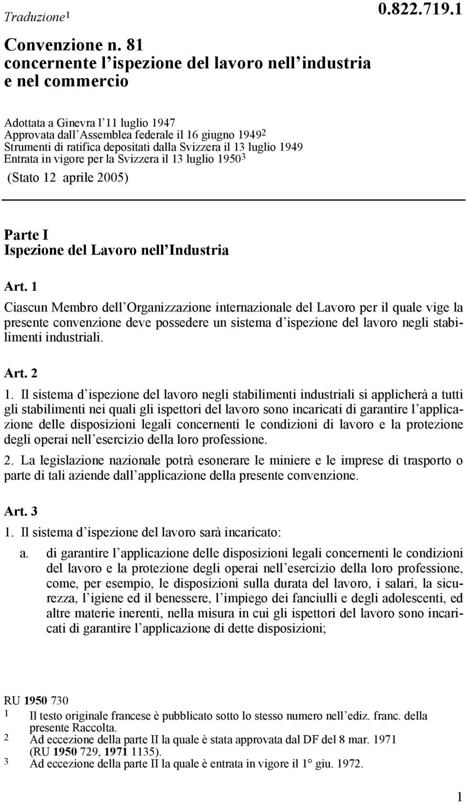 luglio 1950 3 (Stato 12 aprile 2005) Parte I Ispezione del Lavoro nell Industria Art.