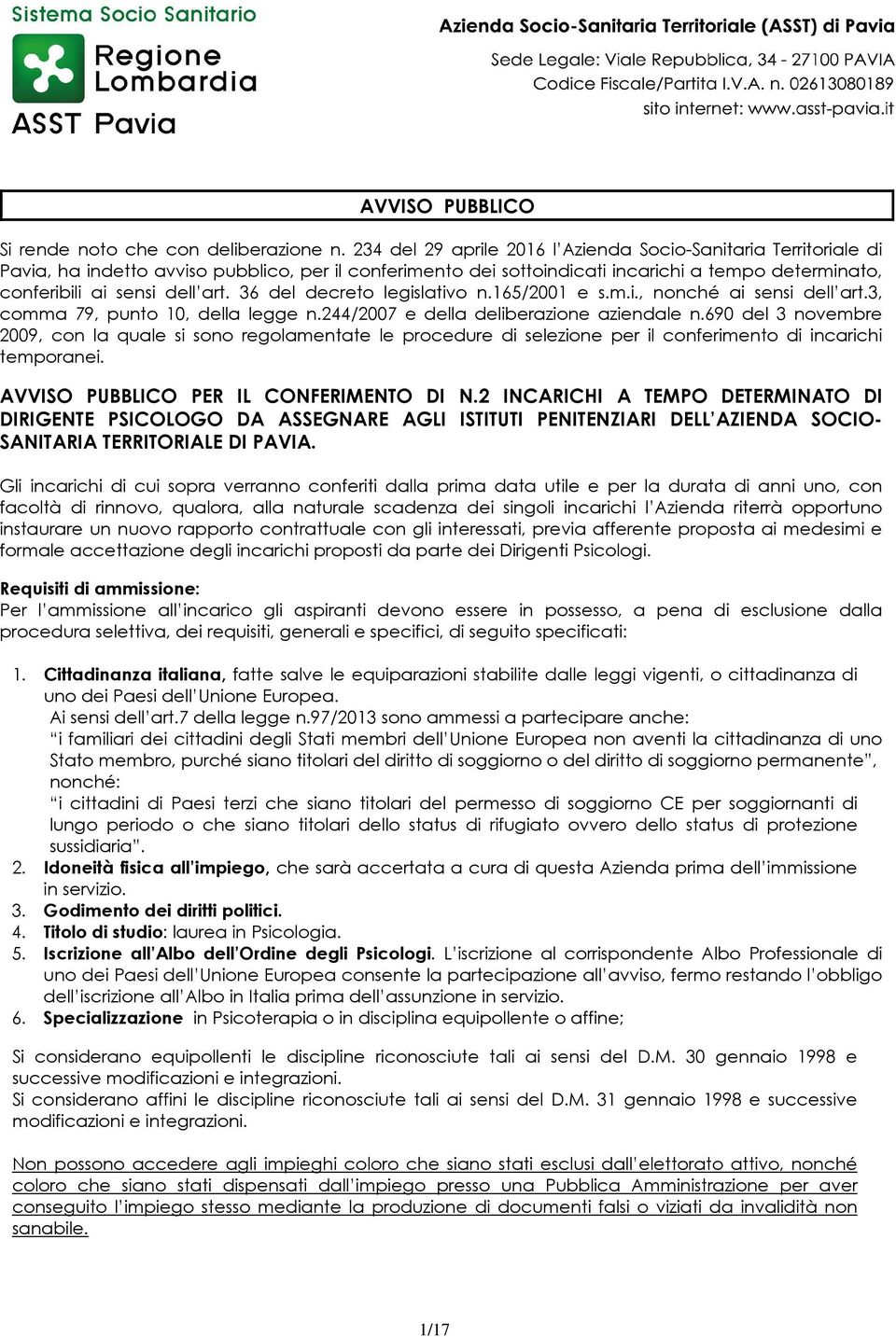 36 del decreto legislativo n.165/2001 e s.m.i., nonché ai sensi dell art.3, comma 79, punto 10, della legge n.244/2007 e della deliberazione aziendale n.